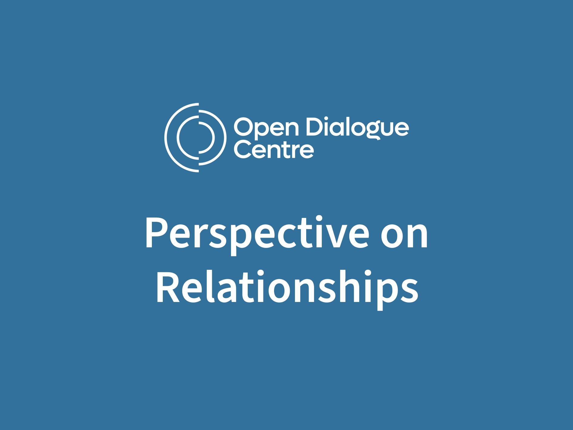Open Dialogue Centre - Perspective on Relationships